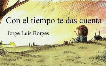 Ilustración de una persona sentada junto a un animal, con el título «Con el tiempo te das cuenta» y el nombre Jorge Luis Borges