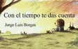 Ilustración de una persona sentada junto a un animal, con el título «Con el tiempo te das cuenta» y el nombre Jorge Luis Borges